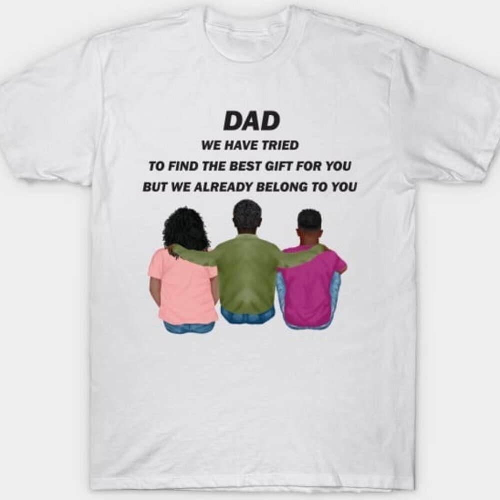 Dad We Have Tried To Find The Best Gift For You